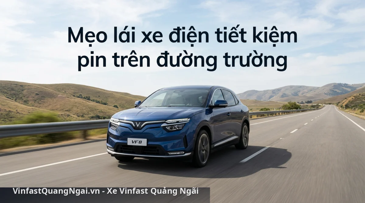 kinh nghiệm lái xe điện - Mẹo lái xe điện tiết kiệm pin trên đường trường - kinh nghiệm lái xe điện