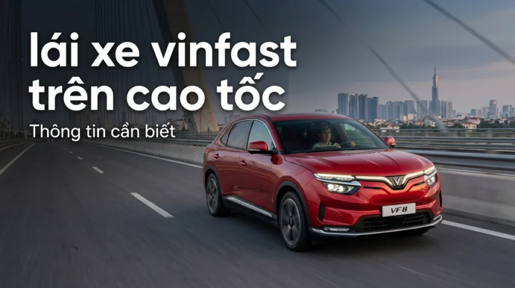 lai xe vinfast tren cao toc thong tin can biet